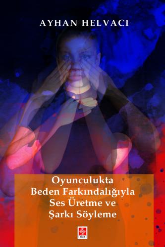 Oyunculukta Beden Farkındalığıyla Ses Üretme ve Şarkı Söyleme Ayhan He