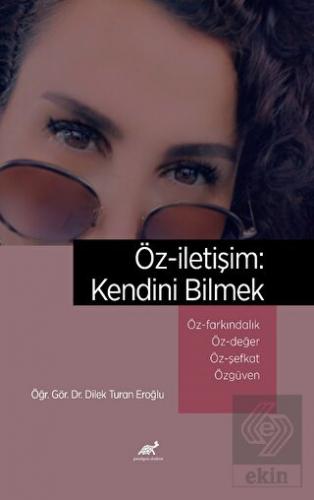 Öz-iletişim: Kendini Bilmek Öz-Farkındalık ve Bili
