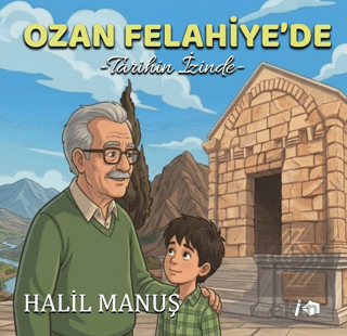 Ozan Felahiye'de Tarihin İzinde Halil Manuş Kalemşor Yayınları Satın A