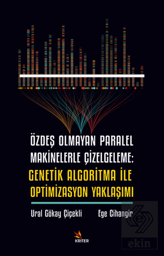 Özdeş Olmayan Paralel Makinelerle Çizelgeleme: Genetik Algoritma İle Optimizasyon Yaklaşımı