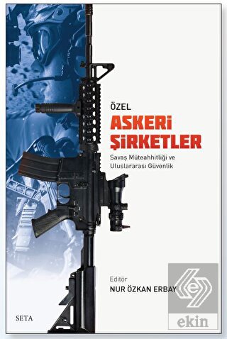 Özel Askeri Şirketler Savaş Müteahhitliği Ve Ulusl