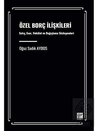 Özel Borç İlişkileri Satış, Eser, Vekâalet Ve Bağı