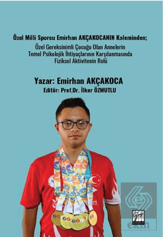 Özel Milli Sporcu Emirhan Akçakocanın Kaleminden; Özel Gereksinimli Çocuğu Olan Annelerin Temel Psikolojik İhtiyaçlarının Karşılanmasında Fiziksel Aktivitenin Rolü