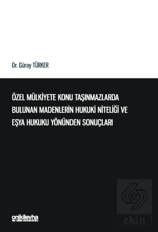 Özel Mülkiyete Konu Taşınmazlarda Bulunan Madenlerin Hukuki Niteliği v
