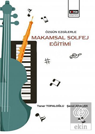 Özgün Ezgilerle Makamsal Solfej Eğitimi