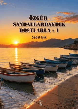 Özgür Sandallardaydık Dostlarla - 1 Sedat Işıklı İZYAKO Satın Al - eki
