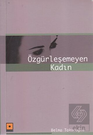 Özgürleşemeyen Kadın