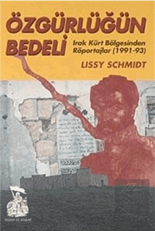 Özgürlüğün Bedeli Irak Kürt Bölgesinden Röportajlar (1991-93)