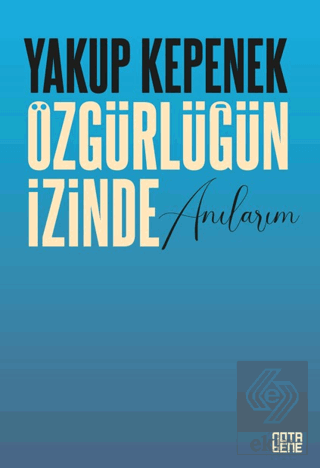 Özgürlüğün İzinde Anılarım