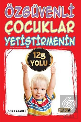 Özgüvenli Çocuklar Yetiştirmenin 125 Yolu