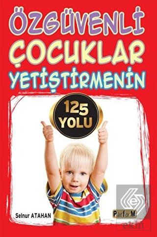 Özgüvenli Çocuklar Yetiştirmenin 125 Yolu