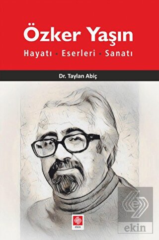 Özker Yaşın Hayatı,Eserleri,Sanatı Taylan Abiç