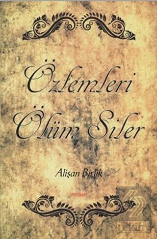 Özlemleri Ölüm Siler