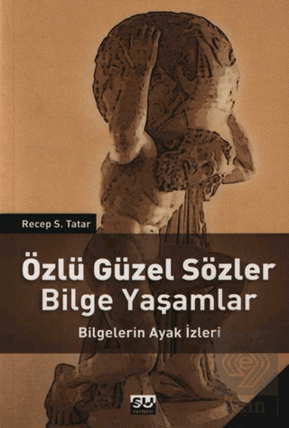 Özlü Güzel Sözler Bilge Yaşamlar Bilgelerin Ayak İ