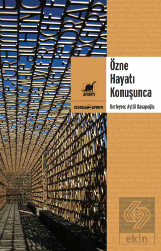 Özne Hayatı Konuşunca