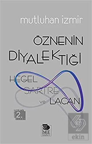 Öznenin Diyalektiği: Hegel, Sartre ve Lacan