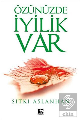 Özünüzde İyilik Var