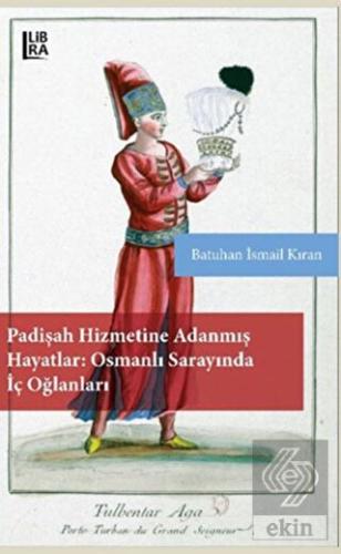 Padişah Hizmetine Adanmış Hayatlar - Osmanlı Saray