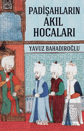 Padişahların Akıl Hocaları