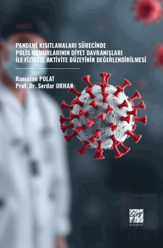 Pandemi Kısıtlamaları Sürecinde Polis Memurlarının Diyet Davranışları İle Fiziksel Aktivite Düzeyinin Değerlendirilmesi
