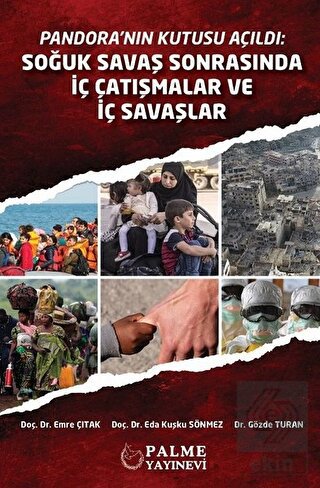 PANDORA'NIN KUTUSU AÇILDI SOĞUK SAVAŞ SONRASINDA İÇ ÇATIŞMALAR VE İÇ SAVAŞLAR - PALME