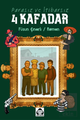 Parasız ve İtibarsız 4 Kafadar