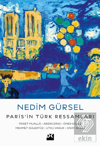 Paris'in Türk Ressamları: Fikret Muallâ-Abidin Dino-Ömer Kaleşi-Mehmet