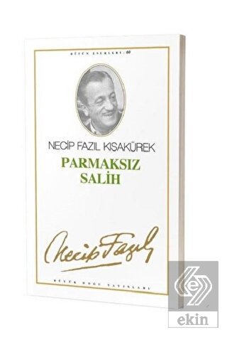 Parmaksız Salih : 51 - Necip Fazıl Bütün Eserleri