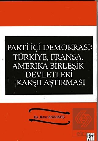 Parti İçi Demokrasi:Türkiye, Fransa,ABD Karşılaştı