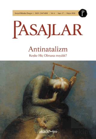 Pasajlar Sosyal Bilimler Dergisi Sayı 17 - Antinatalizm: Keşke Hiç Olmasa mıydık?