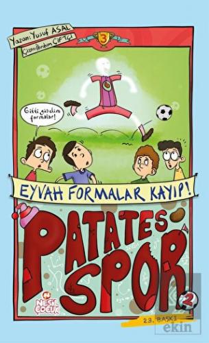 Patatesspor 3 - Eyvah Formalar Kayıp!