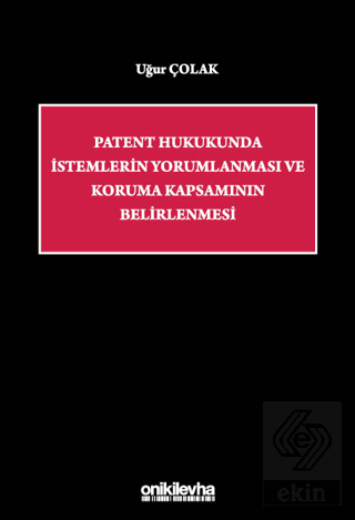 Patent Hukukunda İstemlerin Yorumlanması ve Koruma Kapsamının Belirlenmesi