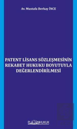 Patent Lisans Sözleşmesinin Rekabet Hukuku Boyutuyla Değerlendirilmesi