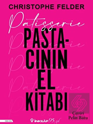Patisserie: Pastacının El Kitabı