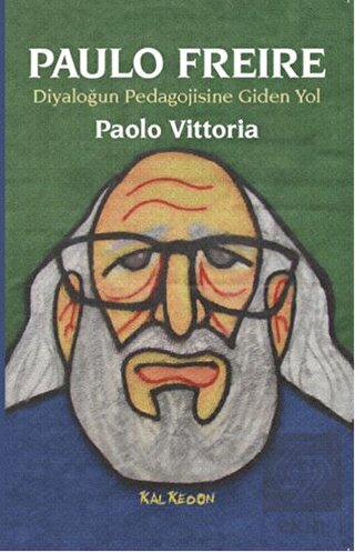 Paulo Freire - Diyaloğun Pedagojisine Giden Yol