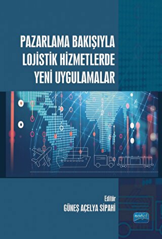 Pazarlama Bakışıyla Lojistik Hizmetlerde Yeni Uygu