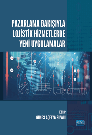Pazarlama Bakışıyla Lojistik Hizmetlerde Yeni Uygu