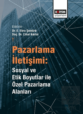 Pazarlama İletişimi: Sosyal ve Etik Boyutlar ile Özel Pazarlama Alanları
