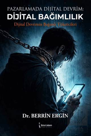 Pazarlamada Dijital Devrim: Dijital Bağımlılık