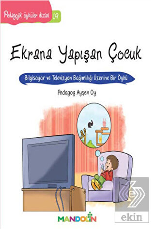 Pedagojik Öyküler: 19 - Ekrana Yapışan Çocuk