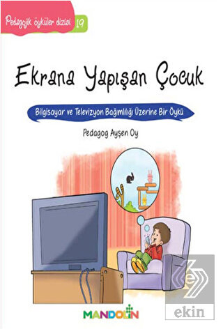 Pedagojik Öyküler: 19 - Ekrana Yapışan Çocuk
