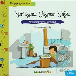 Pedagojik Öyküler: 2 - Yatağıma Yağmur Yağdı