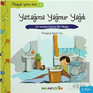 Pedagojik Öyküler: 2 - Yatağıma Yağmur Yağdı