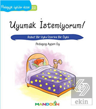 Pedagojik Öyküler: 22 -  Uyumak İstemiyorum!