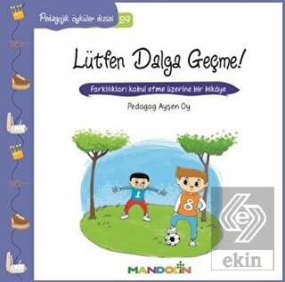 Pedagojik Öyküler 29 - Lütfen Dalga Geçme!