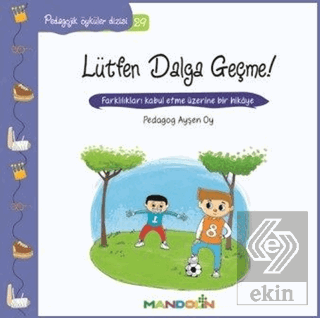 Pedagojik Öyküler 29 - Lütfen Dalga Geçme!