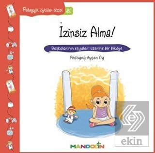 Pedagojik Öyküler 31 - İzinsiz Alma!