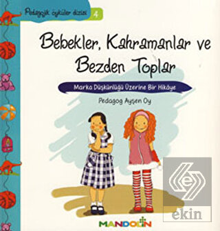 Pedagojik Öyküler: 4 - Bebekler, Kahramanlar ve Be