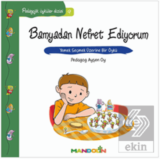Pedagojik Öyküler: 9 - Bamyadan Nefret Ediyorum