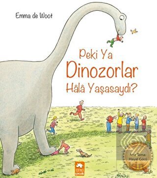 Peki Ya Dinozorlar Hala Yaşasaydı?